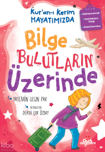 Bilge Bulutların Üzerinde;Kur’an-ı Kerim Hayatımızda -2