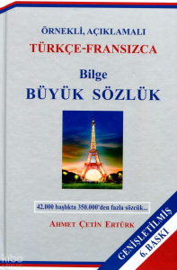 Bilge Büyük Sözlük (Türkçe – Fransızca);Örnekli, Açıklamalı
