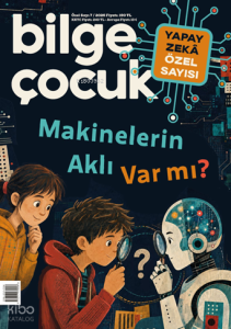 Bilge Çocuk Dergisi 7. Özel Sayı;Makinelerin Aklı Var Mı?