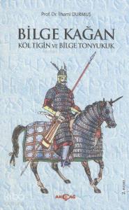 Bilge Kağan; Köl Tigin ve Bilge Tonyukuk