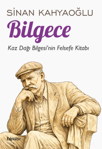 Bilgece;Kaz Dağı Bilgesi’nin Felsefe Kitabı