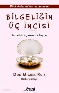 Bilgeliğin Üç İncisi; Yolculuk Üç Soru İle Başlar