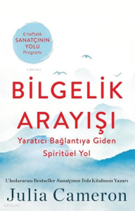 Bilgelik Arayışı - Yaratıcı Bağlantıya Giden Spiritüel Yol