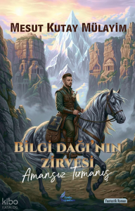 Bilgi Dağı’nın Zirvesi - Amansız Tırmanış