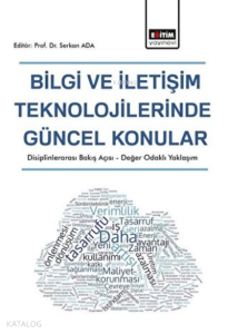 Bilgi ve İletişim Teknolojilerinde Güncel Konular ;Disiplinlerarası Bakış Açısı - Değer Odaklı Yaklaşım
