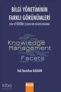 Bilgi Yönetiminin Farklı Görünümleri Dün Ve Bugüne İlişkin Bir Değerlendirme