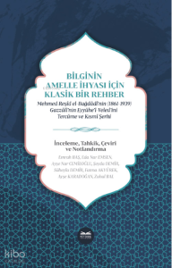Bilginin Amelle İhyası İçin Klasik Bir Rehber