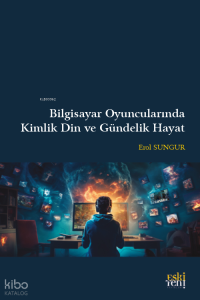 Bilgisayar Oyuncularında Kimlik Din ve Gündelik Hayat