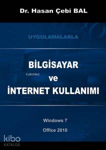 Bilgisayar ve İnternet Kullanımı; Uygulamalarla - Windows 7 ve Office 2010