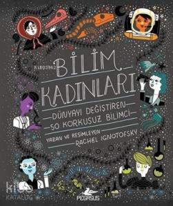 Bilim Kadınları - Dünyayı Değiştiren 50 Korkusuz Bilimci