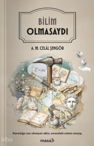 Bilim Olmasaydı