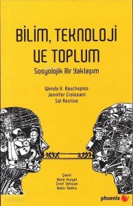 Bilim Teknoloji ve Toplum; Sosyolojik Bir Yaklaşım