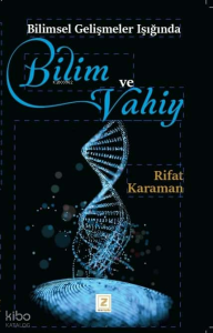Bilim ve Vahiy;Bilimsel Gelişmeler Işığında