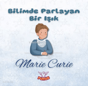 Bilime Yön Veren İnsan;Marie Curie