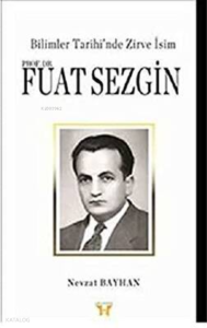 Bilimler Tarihi'Nde Zirve Isim Prof. Dr. Fuat Sezgin
