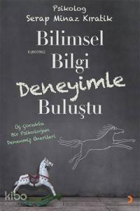 Bilimsel Bilgi Deneyimle Buluştu Üç Çocuklu Bir Psikoloğun Denenmiş Önerileri