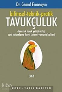 Bilimsel-Teknik-Pratik Tavukçuluk Cilt:3; Damizlik Tavuk Yetistiriciligi Suni Tohumlama-Kayit Sistemi-Yumurta Kalitesi