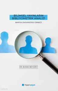 Bilimsel Yayınların Bibliyometrik Analizi;Bartın Üniversitesi Örneği