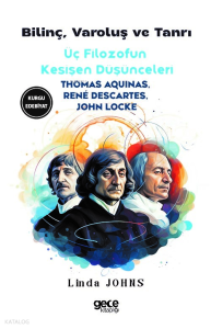 Bilinç, Varoluş ve Tanrı - Üç Filozofun Kesişen  Düşünceleri