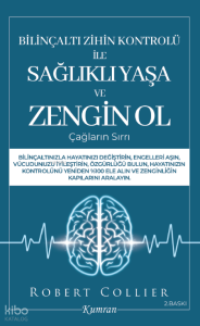 Bilinçaltı Zihin Kontrolü İle Sağlıklı Yaşa ve Zengin Ol Çağların Sırrı