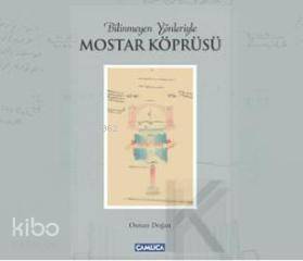 Bilinmeyen Yönleriyle Mostar Köprüsü