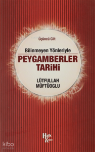 Bilinmeyen Yönleriyle Peygamberler Tarihi 3.Cilt