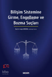 Bilişim Sistemine Girme, Engelleme ve Bozma Suçları