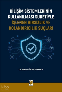 Bilişim Sistemlerinin Kullanılması Suretiyle İşlenen Hırsızlık ve Dolandırıcılık Suçları