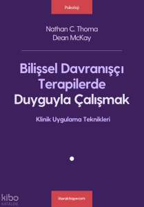 Bilişsel Davranıçşı Terapilerde Duyguyla Çalışmak;Klinik Uygulama Teknikleri