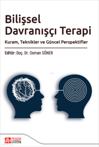 Bilişsel Davranışçı Terapi;Kuram, Teknikler ve Güncel Perspektifler