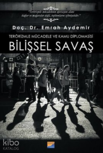 Bilişsel Savaş ;Terörizmle Mücadele ve Kamu Diplomasisi