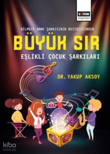 Bilmece Anne Şarkısının Bestecisinden - Büyük Sır ;Eşlikli Çocuk Şarkıları
