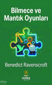 Bilmece ve Mantık Oyunları;Matematik • Mantık • Zeka • Paradoks • Şifre İpuçları ve Açıklamalı Çözümler