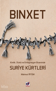 Binxet;Kimlik, Statü ve Entegrasyon Ekseninde Suriye Kürtleri