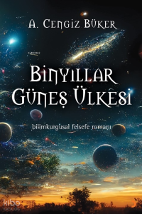 Binyıllar Güneş Ülkesi;Bilimkurgusal Felsefe Romanı