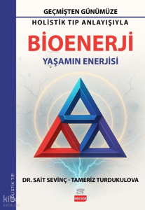 Bioenerji (Yaşamın Enerjisi);Holistik Tıp Anlayışıyla