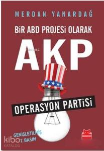 Bir ABD Projesi Olarak AKP; Operasyon Partisi