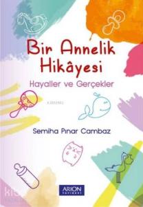 Bir Annelik Hikayesi; Hayaller ve Gerçekler