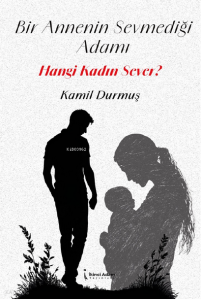 Bir Annenin Sevmediği Adamı Hangi Kadın Sever?