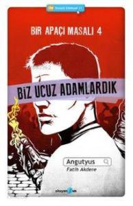 Bir Apaçi Masalı 4 - Biz Ucuz Adamlardık