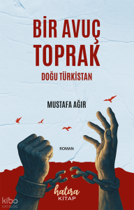 Bir Avuç Toprak;Doğu Türkistan