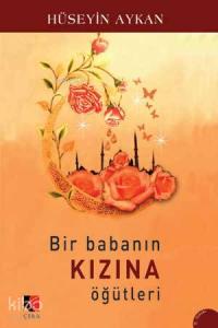 Bir Babanın Kızına Öğütleri