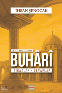Bir Beka Meselesi Olarak Buhari İtirazlar Cevaplar