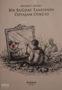 Bir Buğday Tanesinin Özyaşam Öyküsü