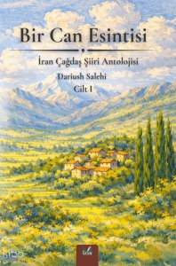 Bir Can Esintisi;İran Çağdaş Şiiri Antolojisi Cilt 1