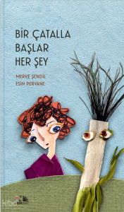 Bir Çatalla Başlar Her Şey (Ciltli)