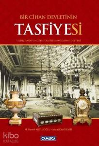 Bir Cihan Devletinin Tasfiyesi; (Yıldız Sarayı Müzesi Tasfiye Komisyonu Defteri)