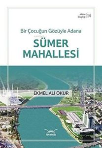 Bir Çocuğun Gözüyle Adana Sümer Mahallesi -Anılar-
