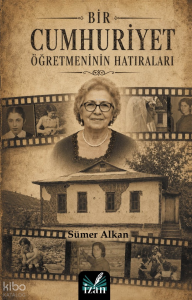 Bir Cumhuriyet Öğretmeninin Hatıraları
