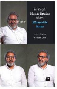 Bir Dağda Mucize Yaratan Adam: Hüsamettin Koçan